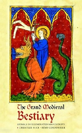 Heck Christian The Grand Medieval Bestiary (Dragonet Edition): Animals in Illuminated Manuscripts 