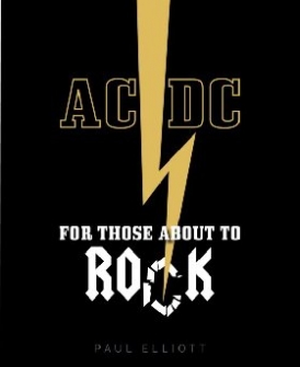 Elliott Paul AC/DC: For Those about to Rock 
