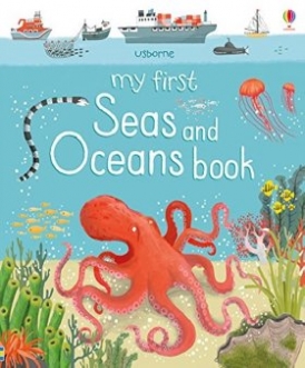 Oldham Matthew My First Seas and Oceans Book 