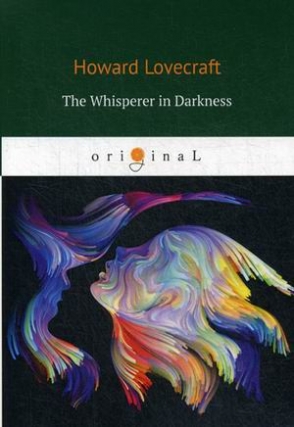 Lovecraft Howard P. The Whisperer in Darkness 