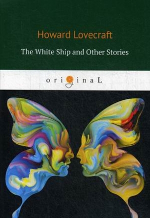 Lovecraft Howard P. The White Ship and Other Stories 