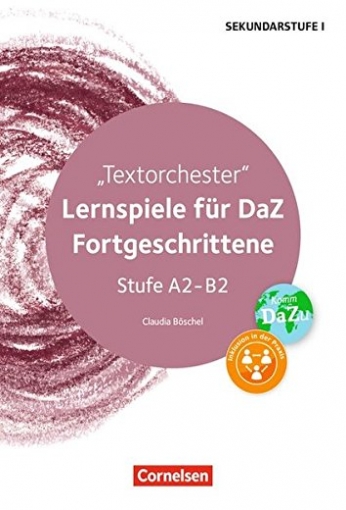 Boschel Claudia Textorchester. Lernspiele fur DaZ/DaF-Fortgeschrittene Stufe A2-B2 