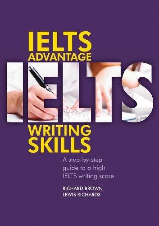 Brown Richard, Richards Lewis IELTS Advantage. Writing Skills 