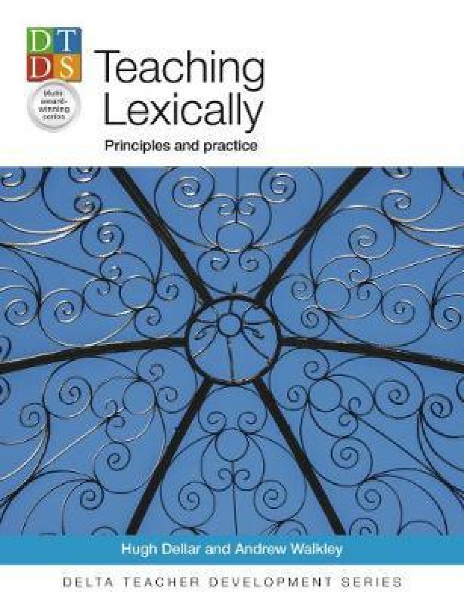 Dellar Hugh, Walkley Andrew Teaching Lexically: Principles and practice 