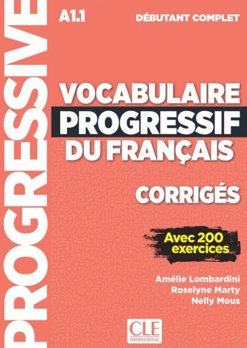 Mous Nelly, Lombardini Amelie, Marty Roselyne Vocabulaire Progressif Du Francais Debutant Complet corriges A1.1 (2018) 
