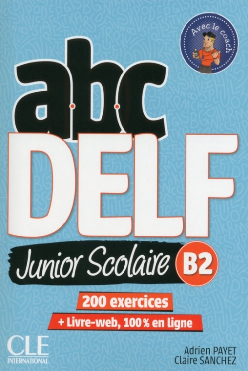 Payet Adrien, Sanchez Claire ABC DELF. Junior scolaire B2 