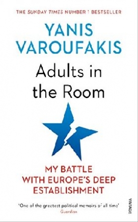 Varoufakis Yanis Adults in the Room: My Battle With Europe's Deep Establishment 