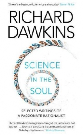 Dawkins Richard Science in the Soul: Selected Writings of a Passionate Rationalist 