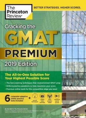 Cracking the GMAT. Premium Edition with 6 Computer-Adaptive Practice Tests, 2019 