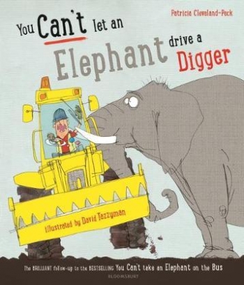 Cleveland-Peck Patricia You Can't Let an Elephant Drive a Digger 