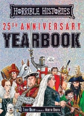 Deary Terry Horrible Histories. 25th Anniversary Yearbook 