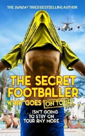 The Secret Footballer: What Goes on Tour 