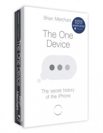 Merchant Brian One Device: Secret History of the iPhone 