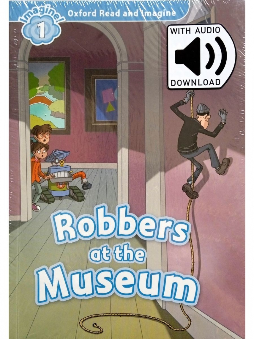Oxford Read & Imagine: Level 1: Robbers at the Museum with MP3 download 