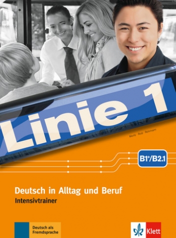 Kaufmann S. Linie 1. B1+/B2.1: Deutsch in Alltag und Beruf. Intensivtrainer 