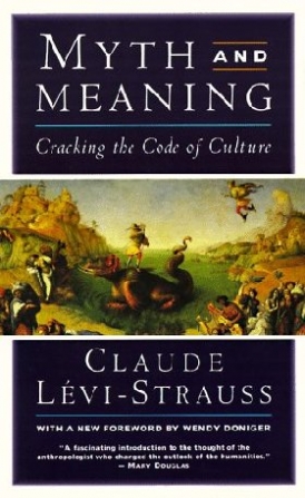Claude, Levi-Strauss Myth and Meaning 