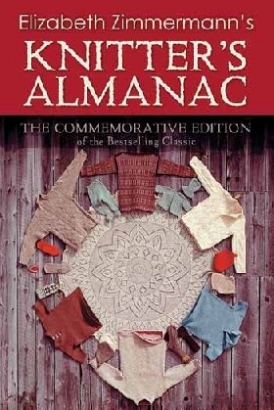 Zimmermann Elizabeth Elizabeth Zimmermann's Knitter's Almanac: The Commemorative Edition 