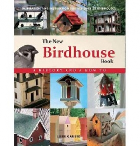 Garisto Leslie The New Birdhouse Book 