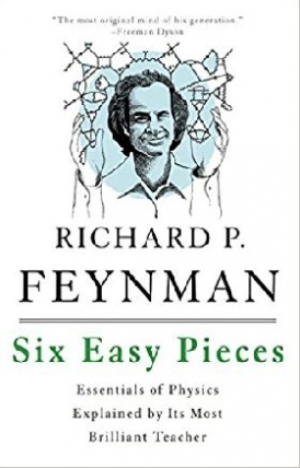 Feynman Richard P., Leighton Robert B., Sands Matt Six Easy Pieces: Essentials of Physics Explained by Its Most Brilliant Teacher 