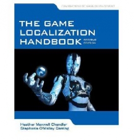Chandler, Heather Maxwell Deming, Stephanie O`mall Game localization handbook 