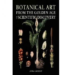 Laurent Anna Botanical Art from the Golden Age of Scientific Discovery 