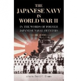 Evans David C. The Japanese Navy in World War II: In the Words of Former Japanese Naval Officers 