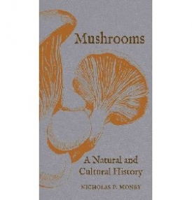 Money Nicholas P. Mushrooms: A Natural and Cultural History 