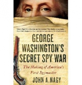 Nagy John A. George Washington's Secret Spy War: The Making of America's First Spymaster 
