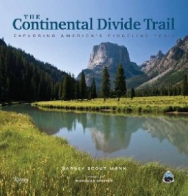 Mann Barney Scout The Continental Divide Trail: Exploring America's Ridgeline Trail 