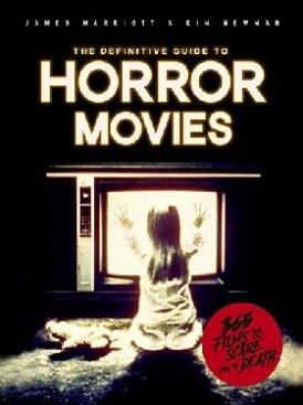 Newman Kim, Marriott James The Definitive Guide to Horror Movies: 365 Films to Scare You to Death 
