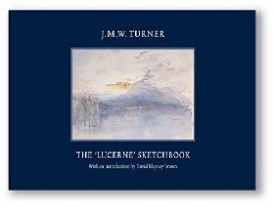 David Blayney Brown JMW Turner: The Lucerne Sketchbook 