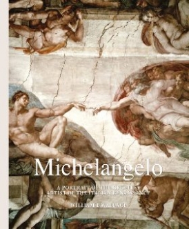 Wallace, William E. Michelangelo: a portrait of the greatest artist of the itali 