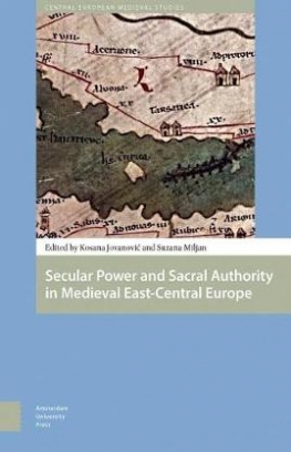 Secular Power and Sacral Authority in Medieval East-Central Europe 