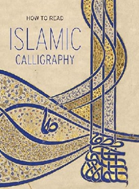 Ekhtiar Maryam How to Read Islamic Calligraphy 