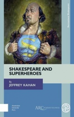 Kahan Jeffrey Shakespeare and Superheroes 