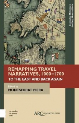 Remapping Travel Narratives, 1000-1700. To the East and Back Again 