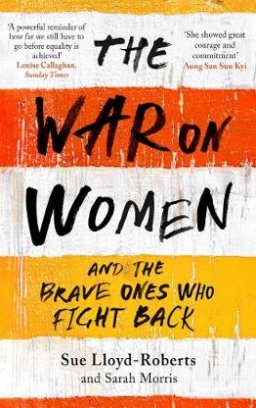 Sue Lloyd-Roberts The War on Women 