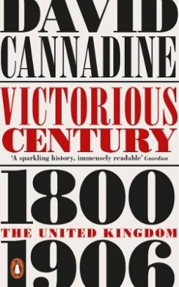 Cannadine David Victorious Century. The United Kingdom, 1800-1906 