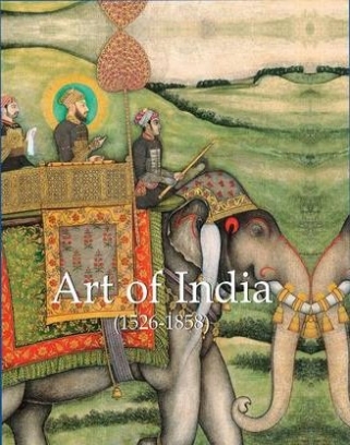 Selsdon Esther Art of India: 1526-1858 