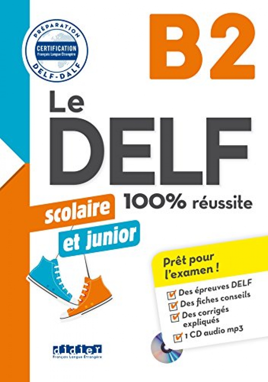 Dupleix Dorothee, Girardeau Bruno, Jacament Emilie Le DELF scolaire et junior B2 