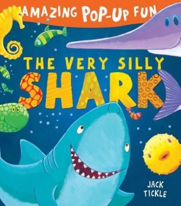 Tickle Jack Amazing Pop-Up Fun: The Very Silly Shark 