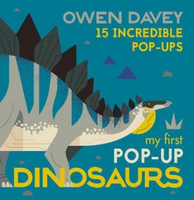 Davey Owen My First Pop-Up Dinosaurs. 15 Incredible Pop-Ups 