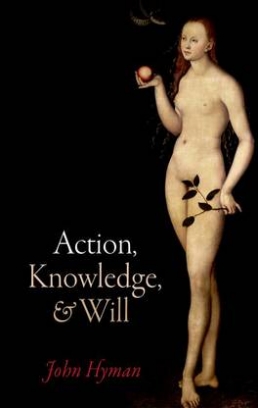 Hyman John Action, Knowledge, and Will 