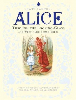 Carroll Lewis Through the Looking-Glass and What Alice Found There 