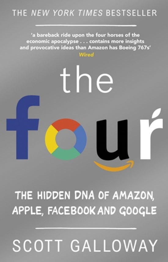 Galloway Scott The Four. The Hidden DNA of Amazon, Apple, Facebook and Google 