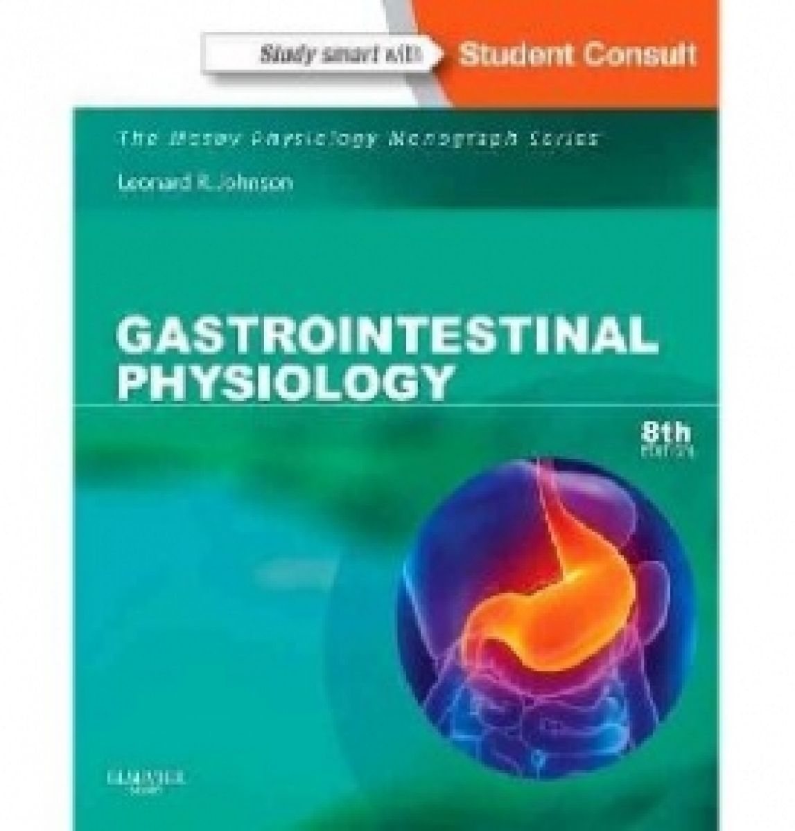 Leonard R. Johnson Gastrointestinal Physiology: Mosby Physiology Monograph Series 