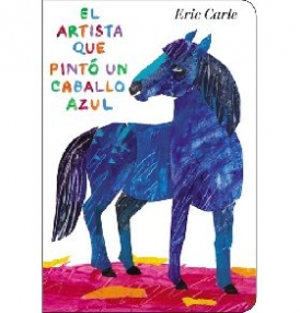 Carle Eric El Artista Que Pinto Un Caballo Azul 