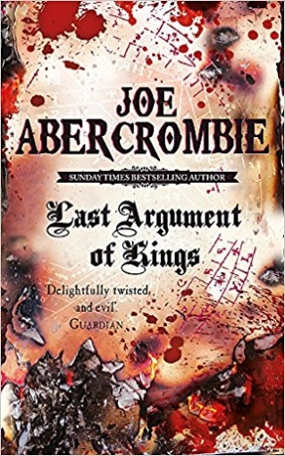 Abercrombie Joe Last Argument Of Kings. The First Law. Book Three 