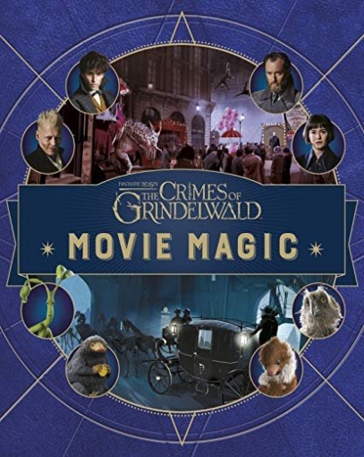 Revenson Jody Fantastic Beasts. The Crimes of Grindelwald. Movie Magic 