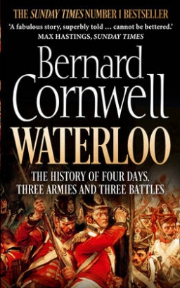 Cornwell Bernard Waterloo. The History of Four Days, Three Armies and Three Battles 